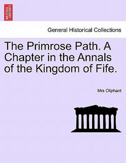 The Primrose Path. A Chapter in the Annals of the Kingdom of Fife