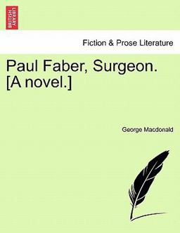 Paul Faber, Surgeon [A Novel ]