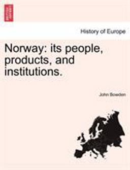 Norway: its people, products, and Institutions Norway: its people, products, and Institutions