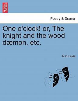 One O'Clock! or, the Knight and the Wood Dæmon, Etc