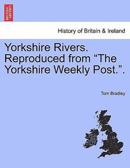 Yorkshire Rivers Reproduced from the Yorkshire Weekly Post