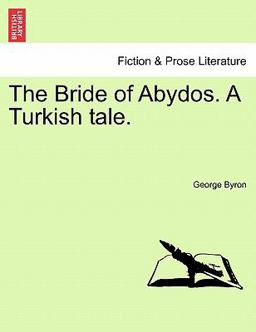 The Bride of Abydos a Turkish Tale