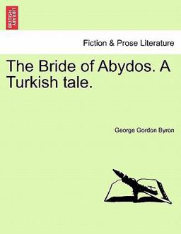 The Bride of Abydos a Turkish Tale