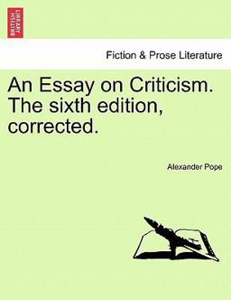 An Essay on Criticism the Sixth Edition, Corrected