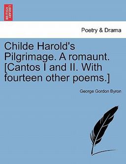 Childe Harold's Pilgrimage a Romaunt [Cantos I and II with Fourteen Other Poems ]