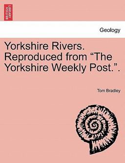 Yorkshire Rivers Reproduced from the Yorkshire Weekly Post