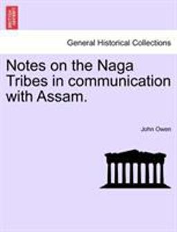 Notes on the Naga Tribes in Communication with Assam