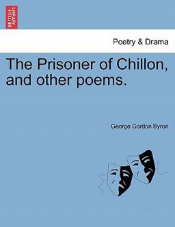 The Prisoner of Chillon, and Other Poems