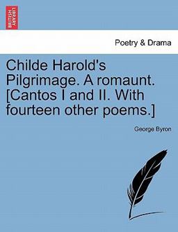 Childe Harold's Pilgrimage a Romaunt [Cantos I and II with Fourteen Other Poems ]