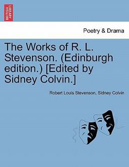 The Works of R L Stevenson [Edited by Sidney Colvin ]