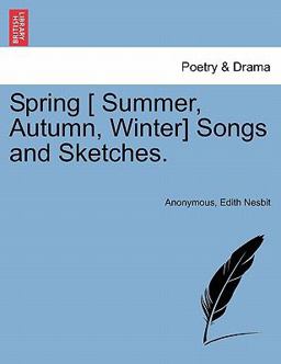 Spring [ Summer, Autumn, Winter] Songs and Sketches