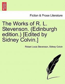 The Works of R L Stevenson [Edited by Sidney Colvin ]