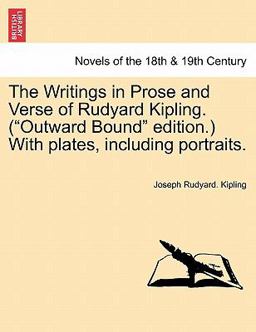 The Writings in Prose and Verse of Rudyard Kipling with Plates, Including Portraits