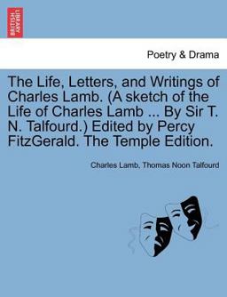 The Life, Letters, and Writings of Charles Lamb Edited by Percy Fitzgerald the Tem