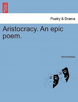 Aristocracy an Epic Poem