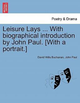 Leisure Lays with Biographical Introduction by John Paul [with a Portrait ]
