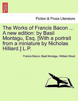 The Works of Francis Bacon a New Edition