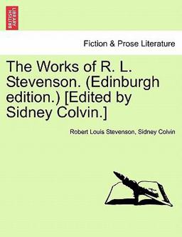The Works of R L Stevenson [Edited by Sidney Colvin ]