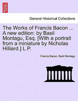 The Works of Francis Bacon a New Edition