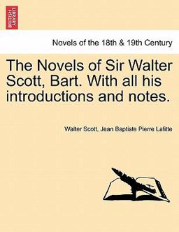 The Novels of Sir Walter Scott, Bart with All His Introductions and Notes