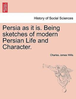 Persia As It Is Being Sketches of Modern Persian Life and Character