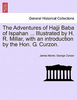 The Adventures of Hajji Baba of Ispahan Illustrated by H R Millar, with an Introduction by the Hon G Curzon