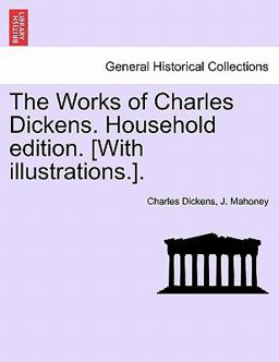 The Works of Charles Dickens Household Edition [with Illustrations ]