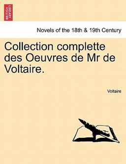 Collection Complette des Oeuvres de Mr de Voltaire