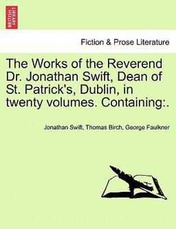 The Works of the Reverend Dr Jonathan Swift, Dean of St Patrick's, Dublin, in Twenty Volumes Containing