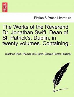 The Works of the Reverend Dr Jonathan Swift, Dean of St Patrick's, Dublin, in Twenty Volumes Containing