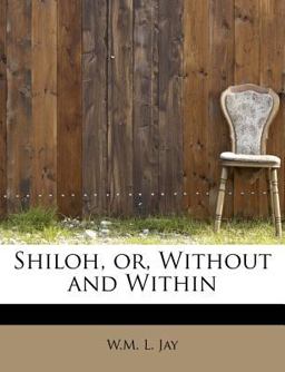 Shiloh, or, Without and Within