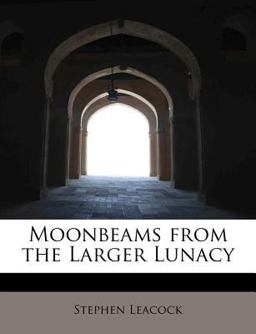 Moonbeams from the Larger Lunacy