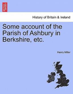 Some Account of the Parish of Ashbury in Berkshire, Etc