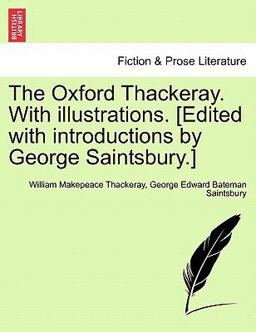 The Oxford Thackeray with Illustrations [Edited with Introductions by George Saintsbury ]