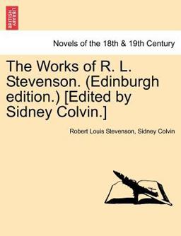 The Works of R L Stevenson [Edited by Sidney Colvin ]