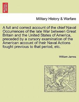 A Full and Correct Account of the Chief Naval Occurrences of the Late War Between Great Britain and the United States of America, Preceded by a Cursor