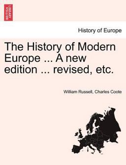 The History of Modern Europe a New Edition Revised, Etc