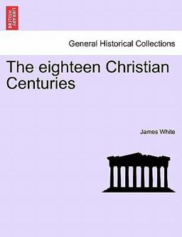The Eighteen Christian Centuries