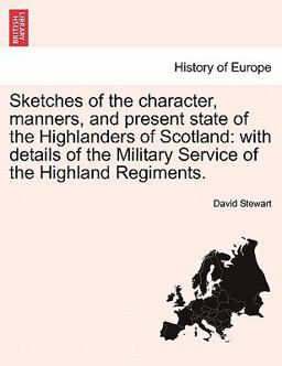 Sketches of the Character, Manners, and Present State of the Highlanders of Scotland