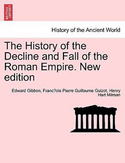 The History of the Decline and Fall of the Roman Empire New Edition