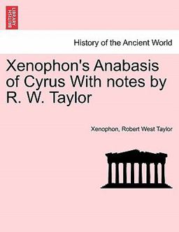 Xenophon's Anabasis of Cyrus with Notes by R W Taylor