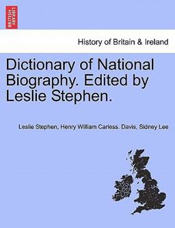 Dictionary of National Biography Edited by Leslie Stephen