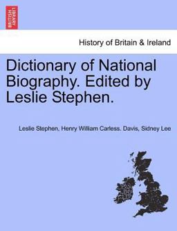 Dictionary of National Biography Edited by Leslie Stephen