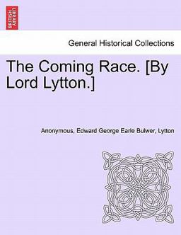 The Coming Race [by Lord Lytton ]