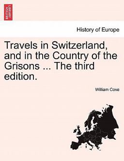 Travels in Switzerland, and in the Country of the Grisons The