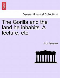 The Gorilla and the Land He Inhabits a Lecture, Etc
