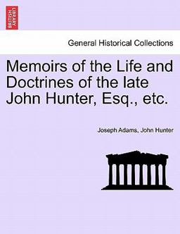 Memoirs of the Life and Doctrines of the Late John Hunter, Esq , Etc