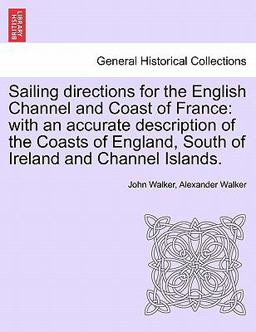 Sailing Directions for the English Channel and Coast of France