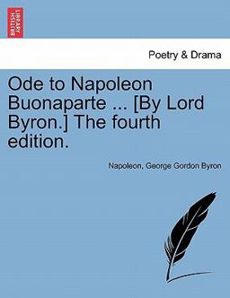 Ode to Napoleon Buonaparte [by Lord Byron ] The