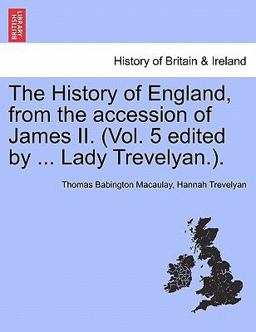 The History of England, from the Accession of James II